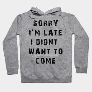 Sorry I'm Late Hoodie